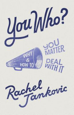 Könyv You Who? Why You Matter and How to Deal with It Rachel Jankovic