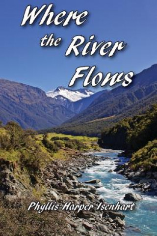 Knjiga Where the River Flows Phyllis Harper Isenhart