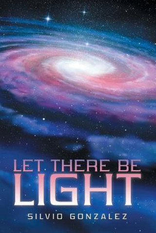 Boek Let There Be Light Silvio Gonzalez