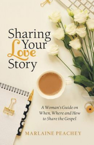 Kniha Sharing Your Love Story Marlaine Peachey