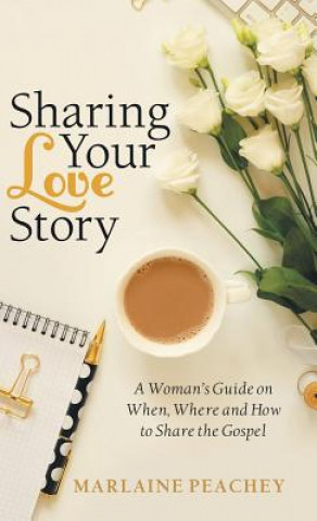 Kniha Sharing Your Love Story Marlaine Peachey