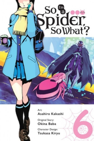 Kniha So I'm a Spider, So What?, Vol. 6 (manga) Okina Baba