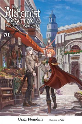 Carte Alchemist Who Survived Now Dreams of a Quiet City Life, Vol. 1 (light novel) Usata Nonohara