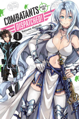 Könyv Combatants Will be Dispatched!, Vol. 1 (light novel) Natsume Akatsuki