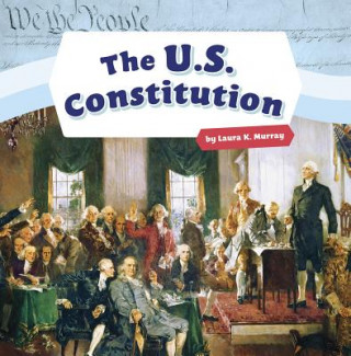 Kniha The U.S. Constitution Laura K. Murray
