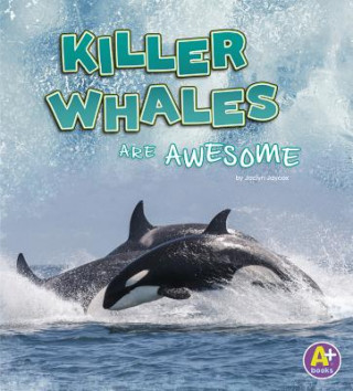 Kniha Killer Whales Are Awesome Jaclyn Jaycox