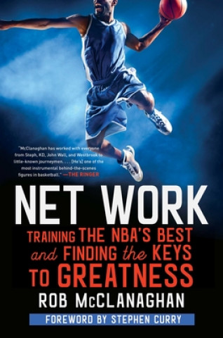 Carte Net Work: Training the Nba's Best and Finding the Keys to Greatness Rob McClanaghan