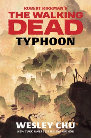 Kniha Robert Kirkman's The Walking Dead: Typhoon Wesley Chu