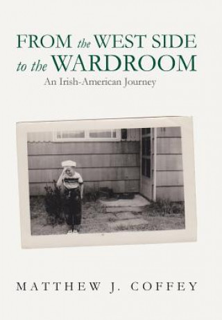 Книга From the West Side to the Wardroom Matthew J Coffey