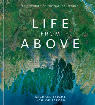Könyv Life from Above: Epic Stories of the Natural World Michael Bright