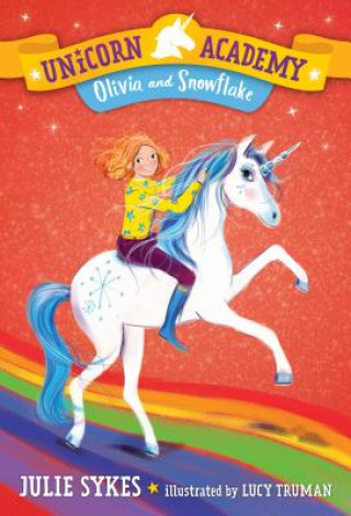 Könyv Unicorn Academy #6: Olivia and Snowflake Julie Sykes