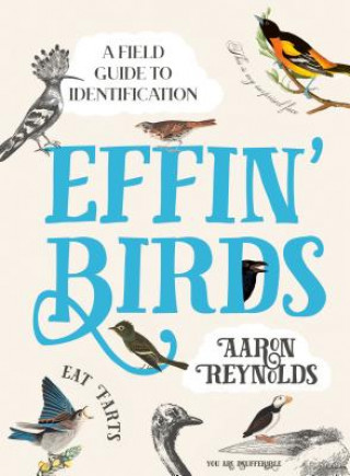 Kniha Effin' Birds: A Field Guide to Identification Aaron Reynolds