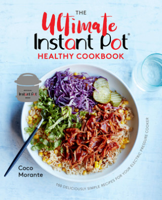 Книга Ultimate Instant Pot Healthy Cookbook Coco Morante