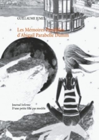 Könyv Les mémoires parall?les d'abigail parabelle dumm Guillaume Jumel