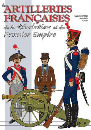 Knjiga Les Artilleries Du Premier Empire Jean Marie Mongin