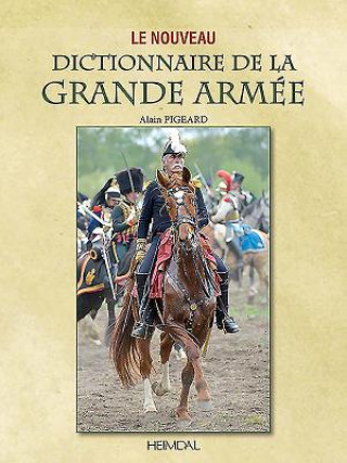 Könyv Le Dictionnaire De La Grande ArmeE Alain Pigeard