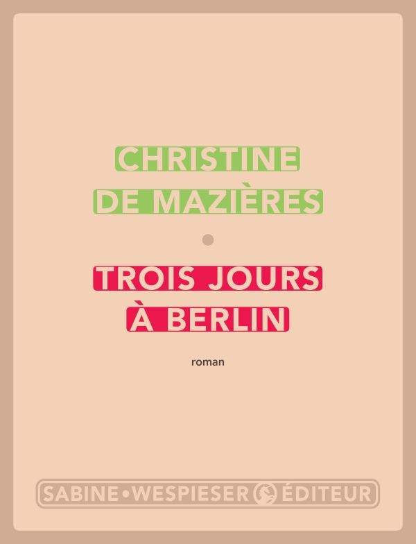 Kniha Trois jours ? Berlin Christine de Mazi?res