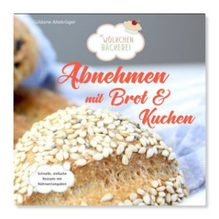 Könyv Abnehmen mit Brot und Kuchen Teil 1 Güldane Altekrüger