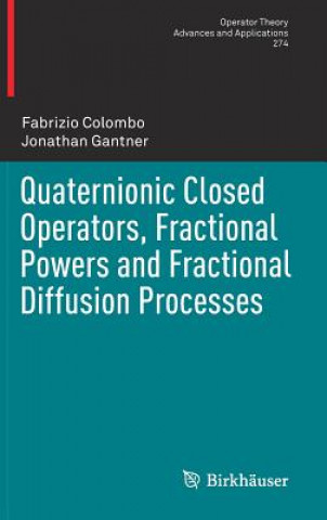 Knjiga Quaternionic Closed Operators, Fractional Powers and Fractional Diffusion Processes Fabrizio Colombo