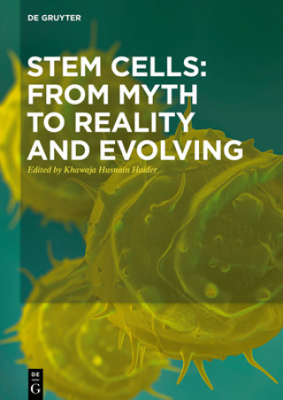 Kniha Stem Cells: From Myth to Reality and Evolving Khawaja Husnain Haider