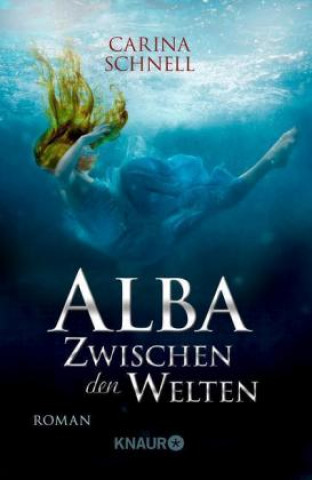 Kniha Alba - Zwischen den Welten Carina Schnell