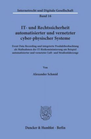 Könyv IT- und Rechtssicherheit automatisierter und vernetzter cyber-physischer Systeme. Alexander Schmid