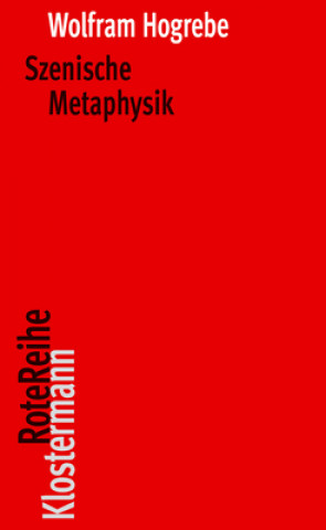 Kniha Szenische Metaphysik Wolfram Hogrebe