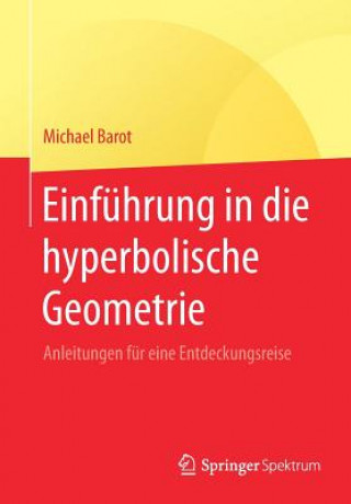 Kniha Einfuhrung in Die Hyperbolische Geometrie Michael Barot