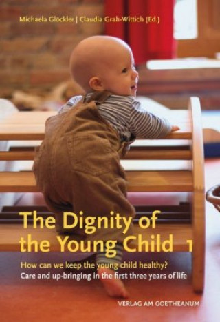 Carte The Dignity of the Young Child, Vol. 1 Michaela Glöckler