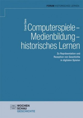 Książka Computerspiele - Medienbildung - historisches Lernen Daniel Giere