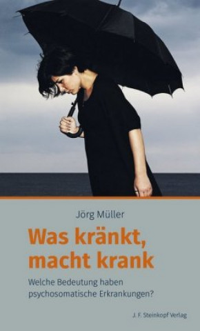 Könyv Was kränkt, macht krank Jörg Müller