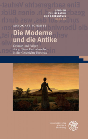 Kniha Die Moderne und die Antike Arbogast Schmitt