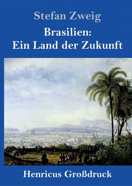 Kniha Brasilien: Ein Land der Zukunft (Großdruck) Stefan Zweig