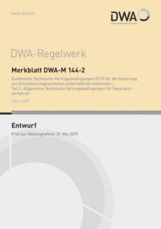 Knjiga Merkblatt DWA-M 144-2 Zusätzliche Technische Vertragsbedingungen (ZTV) für die Sanierung von Entwässerungssystemen außerhalb von Gebäuden - Teil 2: Al Abwasser und Abfall (DWA) Deutsche Vereinigung für Wasserwirtschaft