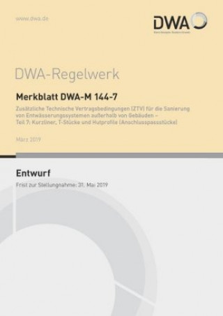Carte Merkblatt DWA-M 144-7 Zusätzliche Technische Vertragsbedingungen (ZTV) für die Sanierung von Entwässerungssystemen außerhalb von Gebäuden - Teil 7: Ku Abwasser und Abfall (DWA) Deutsche Vereinigung für Wasserwirtschaft