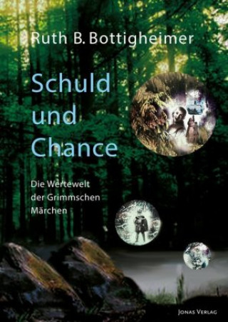 Kniha Schuld und Chance: Die Wertewelt der Grimmschen Märchen Ruth B. Bottigheimer