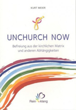 Könyv Unchurch now Kurt Meier