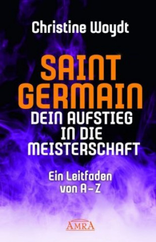 Knjiga SAINT GERMAIN. Dein Aufstieg in die Meisterschaft Christine Woydt