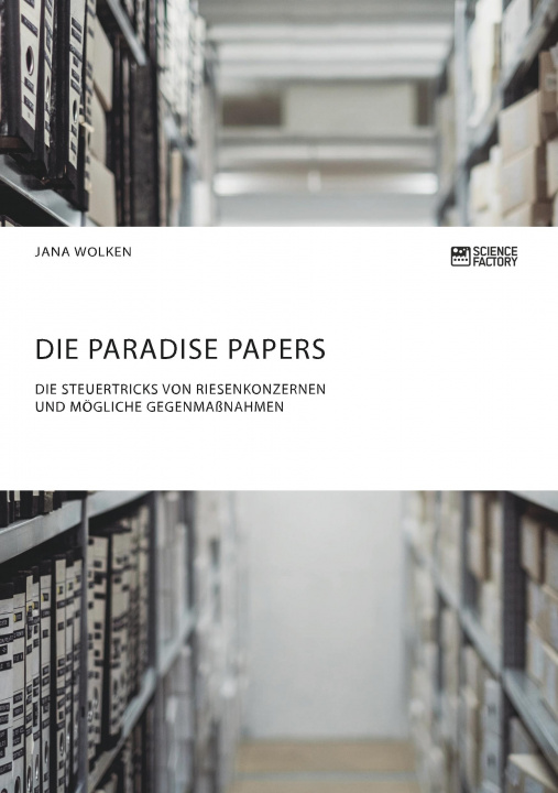 Carte Die Paradise Papers. Die Steuertricks von Riesenkonzernen und mögliche Gegenmaßnahmen Jana Wolken