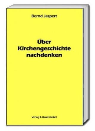 Kniha Über Kirchengeschichte nachdenken Bernd Jaspert