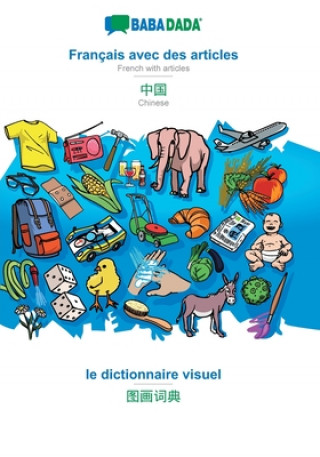 Kniha BABADADA, Francais avec des articles - Chinese (in chinese script), le dictionnaire visuel - visual dictionary (in chinese script) Babadada GmbH