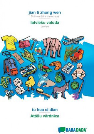 Kniha BABADADA, jian ti zhong wen - latviesu valoda, tu hua ci dian - Att&#275;lu v&#257;rdn&#299;ca Babadada GmbH