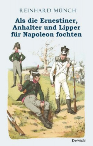 Carte Als die Ernestiner, Anhalter und Lipper für Napoleon fochten Reinhard Münch