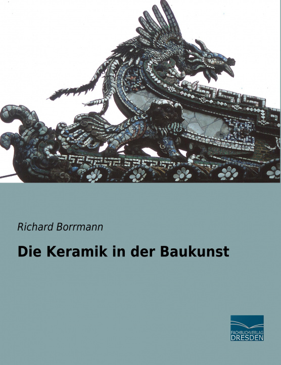 Carte Die Keramik in der Baukunst Richard Borrmann