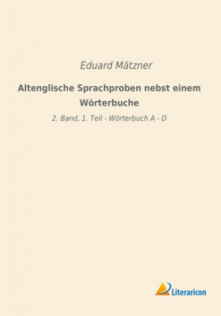 Kniha Altenglische Sprachproben nebst einem Wörterbuche Eduard Mätzner