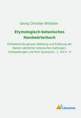 Könyv Etymologisch-botanisches Handwörterbuch Georg Christian Wittstein