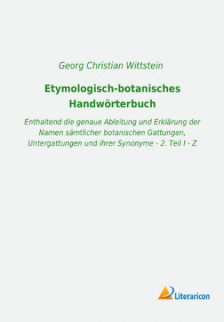 Kniha Etymologisch-botanisches Handwörterbuch Georg Christian Wittstein