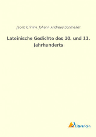 Könyv Lateinische Gedichte des 10. und 11. Jahrhunderts Jacob Grimm