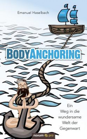 Kniha BodyAnchoring Emanuel Haselbach