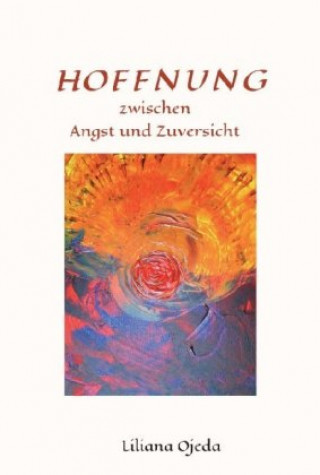 Knjiga HOFFNUNG zwischen Angst und Zuversicht Liliana Ojeda